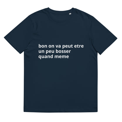 tee shirt: bon on on va peut-être un peu bosser quand même